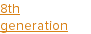8th generation